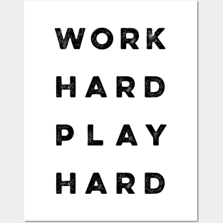 Work Hard Play Hard quote Posters and Art